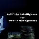 Artificial Intelligence Solutions Revolutionizing Wealth Management Companies