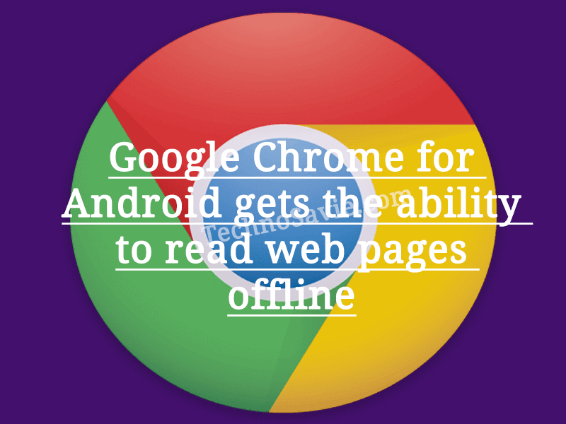 Now read web pages offline on Google Chrome for Android