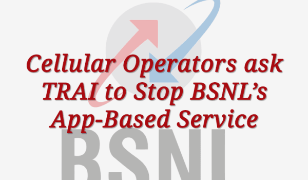 Cellular operators ask TRAI to stop BSNL app-based service