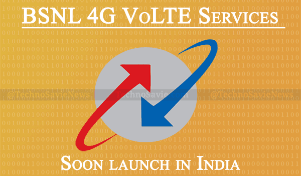 BSNL to soon launch 4G VOLTE services in India