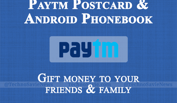 Paytm Postcard & phonebook: Here’s how you can gift money to your friends, family
