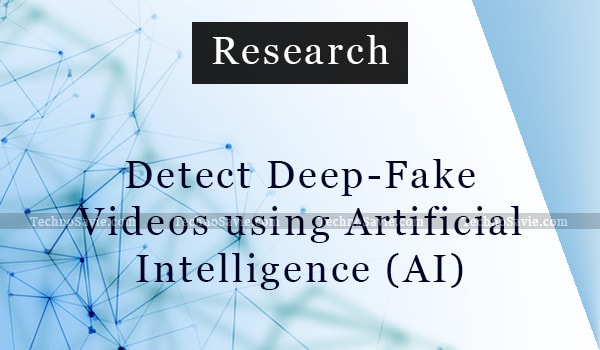 Detect Deep fake Videos using Artificial Intelligence (AI) technology