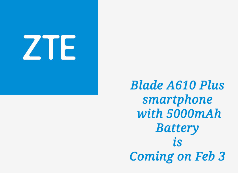 ZTE Blade A610 Plus smartphone with 5,000mAh battery launching in India on Feb 3