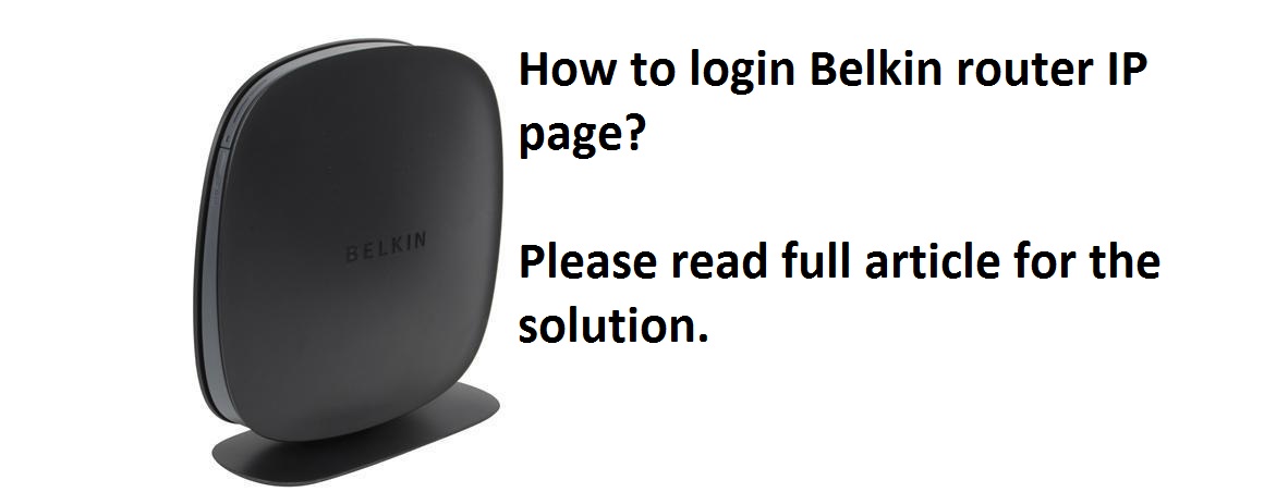 How To Login Belkin Router Ip Page Password Reset Get Modem