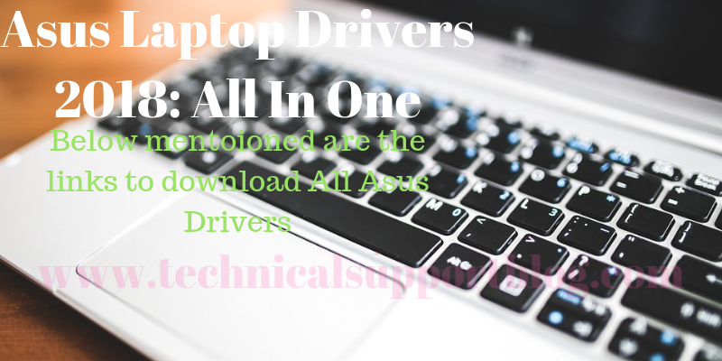Asus Laptop Drivers 2018: All In One Asus Laptop Drivers 2018: All In One