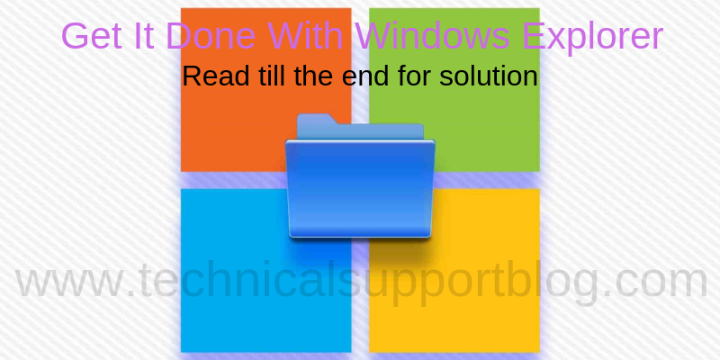 Get It Done With Windows Explorer