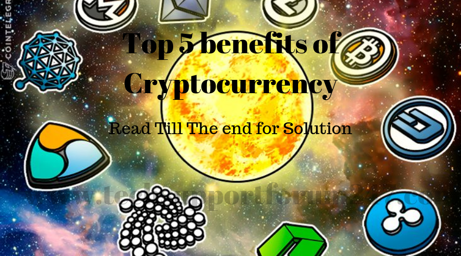 Top 5 benefits of Cryptocurrency