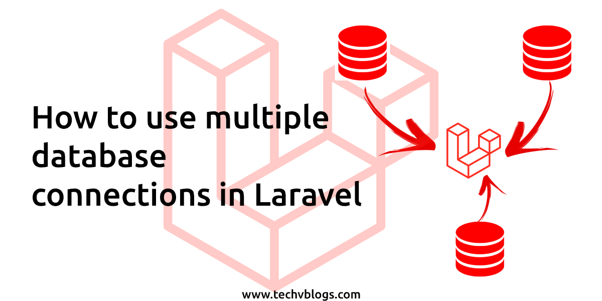 How to use multiple database in Laravel - TechvBlogs