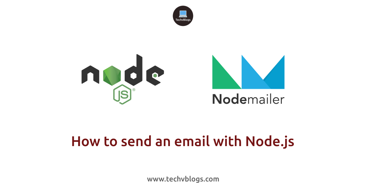 How to send an email with Node.js - TechvBlogs