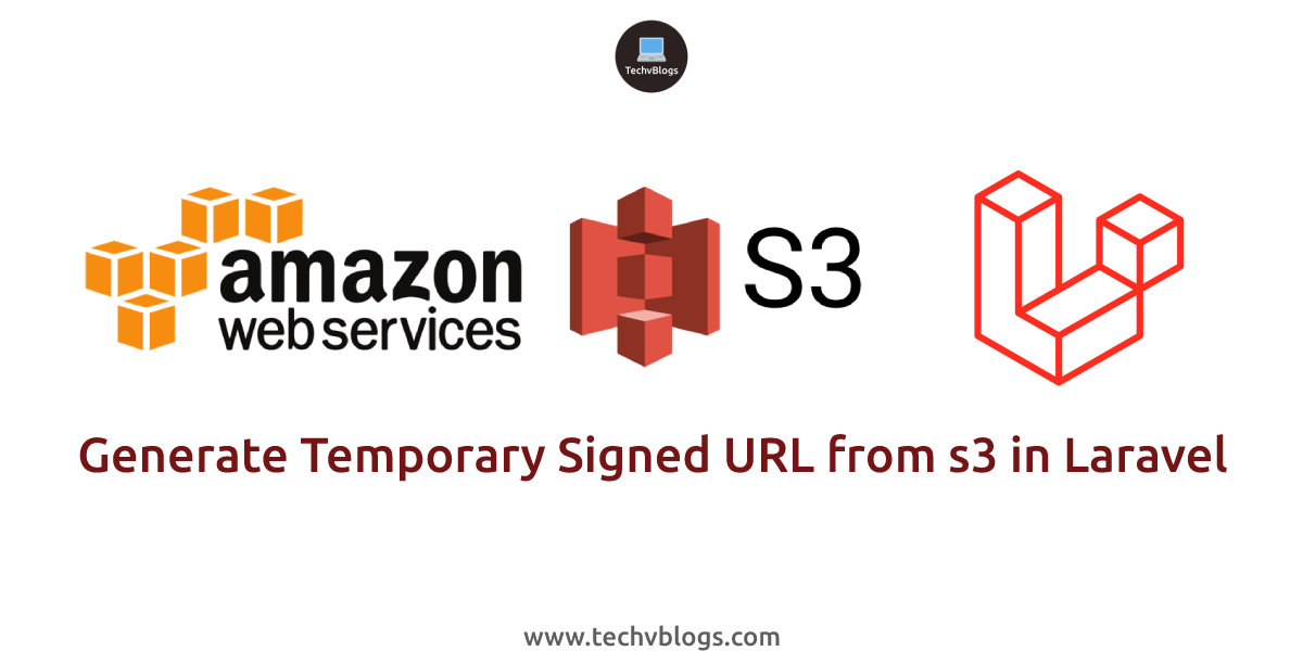 Generate Temporary Signed URL from s3 in Laravel - TechvBlogs