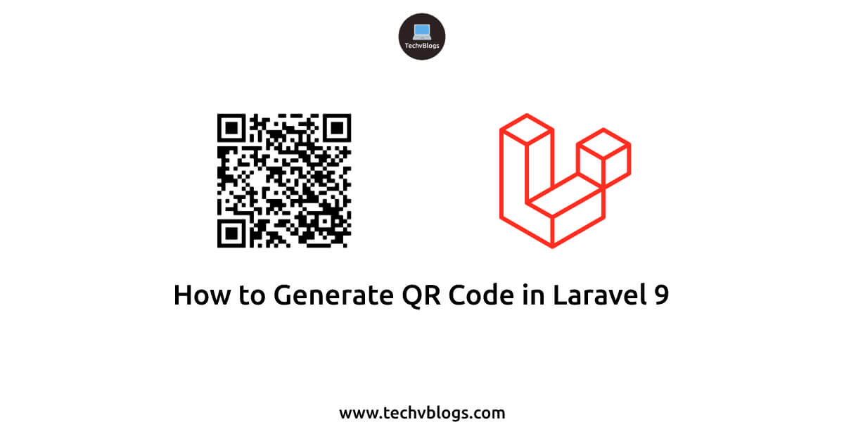 how-to-generate-qr-code-in-laravel-9-techvblogs