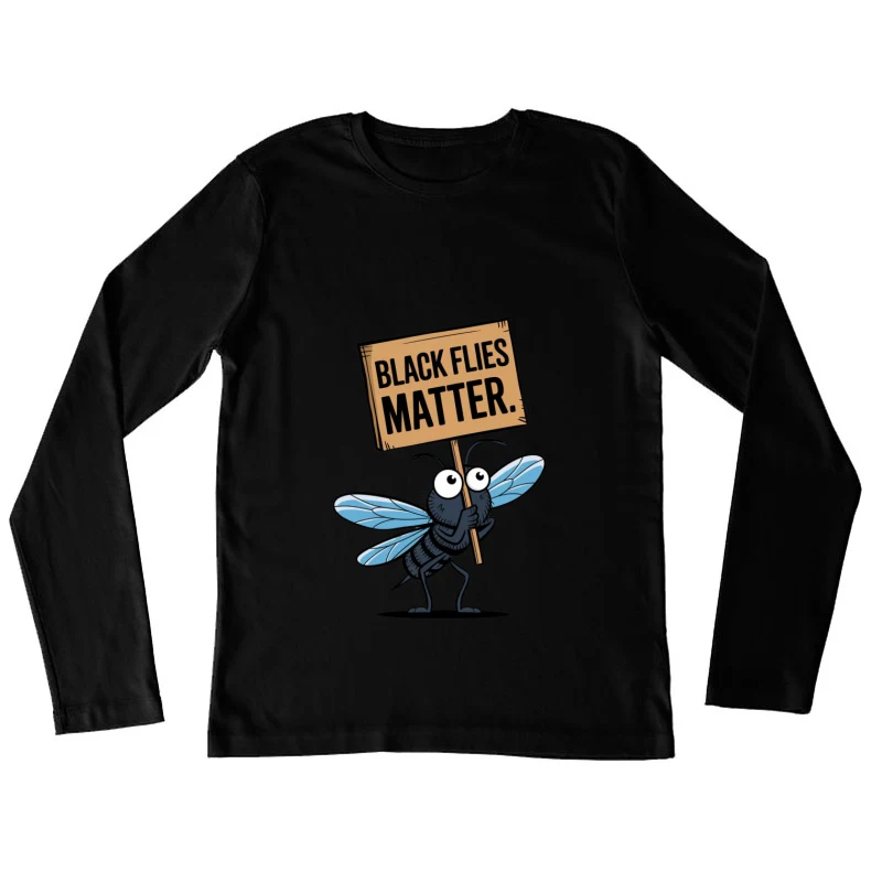 Cartoon Fly Holding "Black Flies Matter" Protest Sign Female Long Sleeve T-Shirt