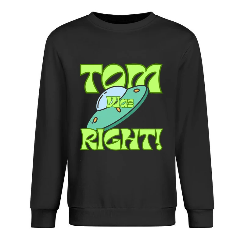 Tom Was Right Male Pullover Sweatshirt