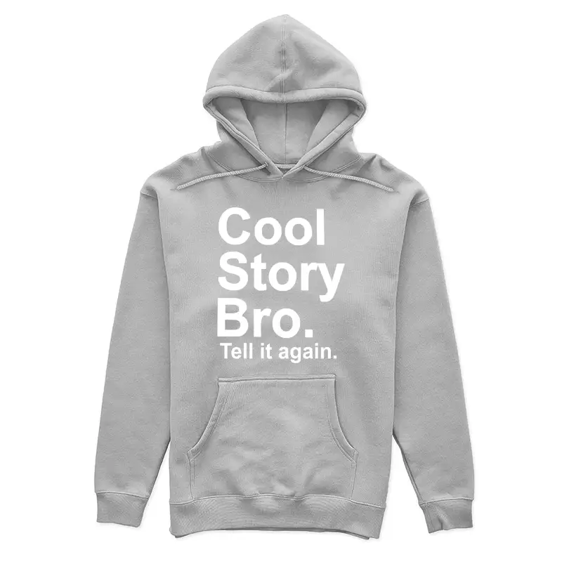 Cool Story Bro, tell it again Female Pullover Hoodie