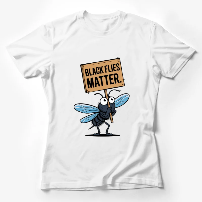 Cartoon Fly Holding "Black Flies Matter" Protest Sign Female T-Shirt
