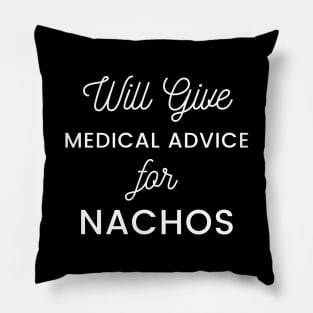 Will Give Medical Advice For Nachos white text Design Pillow