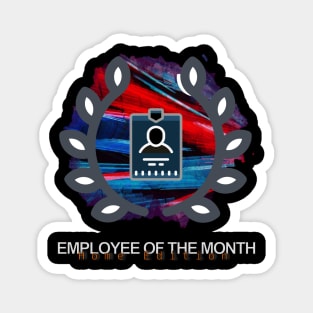 Employee of the Month Home Edition Magnet