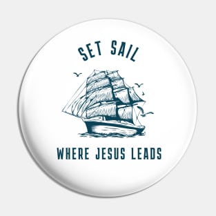 Set Sail Where Jesus Leads Pin