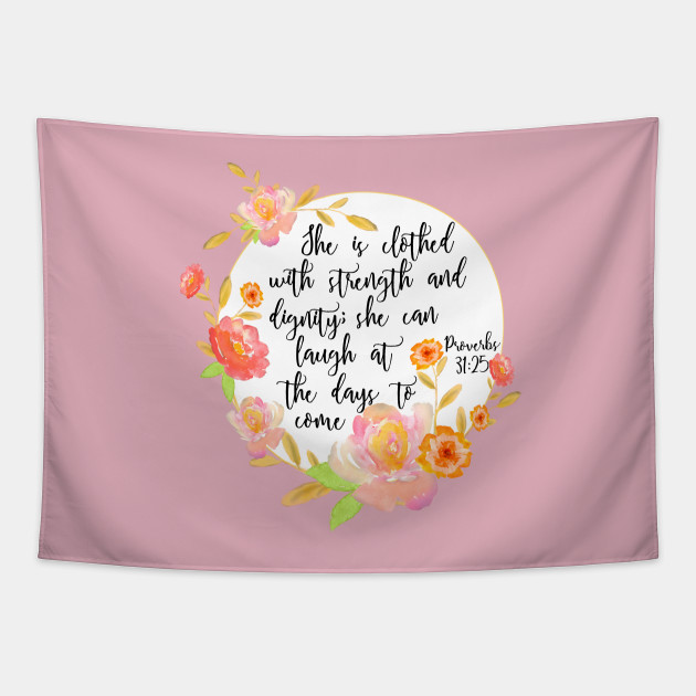 Proverbs 31 25 She Is Clothed With Strength And Dignity Bible