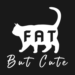 Funny Fat Cat Fat But Cute Cat Lover T-Shirt