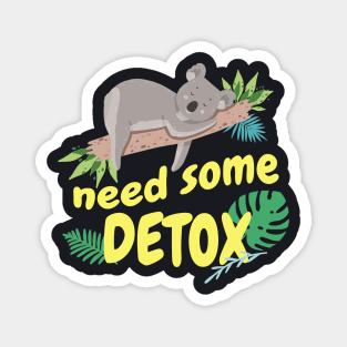 Koala need Detox funny Magnet