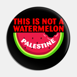 Palestine Funny Quote This is Not a Watermelon Pin