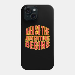 And So The Adventure Begins T Shirt For Women Men Phone Case