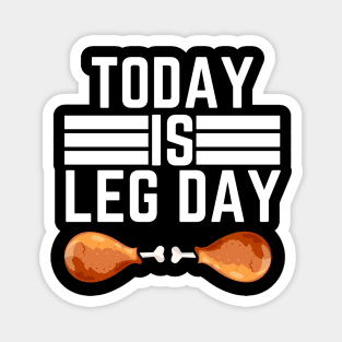 Leg Day  Gym Humorous Saying Gift - Today Is Leg Day Magnet