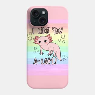 I Like You A-Lotl! Phone Case