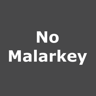 No Malarkey T-Shirt