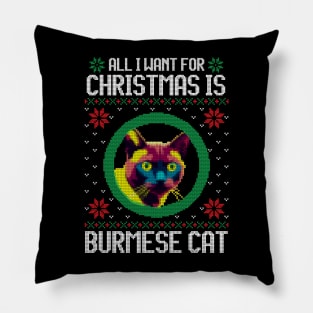 All I Want for Christmas is Burmese Cat - Christmas Gift for Cat Lover Pillow