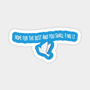 Hope For The Best And You Shall Find It Magnet