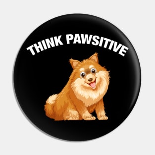 Think Pawsitive - Pomeranian Pin