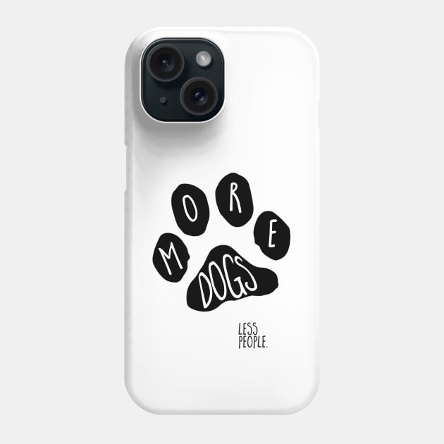 paw print (more dogs, less people) Phone Case by mystudiocreate