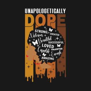 Unapologetically Dope Black Pride Melanin African American T-Shirt