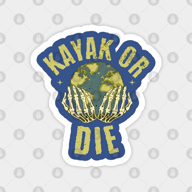 Kayak Or Die Magnet by Farm Road Mercantile 