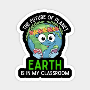 Future Of Earth In My Classroom Cute Planet Science Teacher Magnet