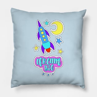 Dream big Pillow