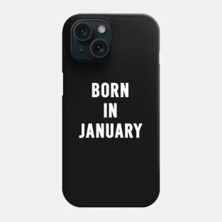 Born in January Text Phone Case