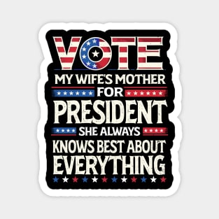 Vote My Wife's Mother for President 2024 - Satirical Political Statement Design Magnet