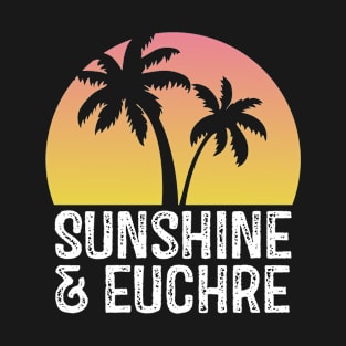 Sunshine And Euchre Card Player T-Shirt