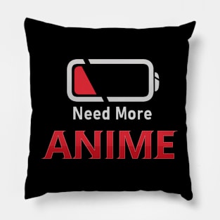 Need More Anime Pillow