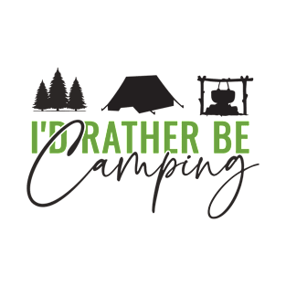 I'd Rather Be Camping T-Shirt