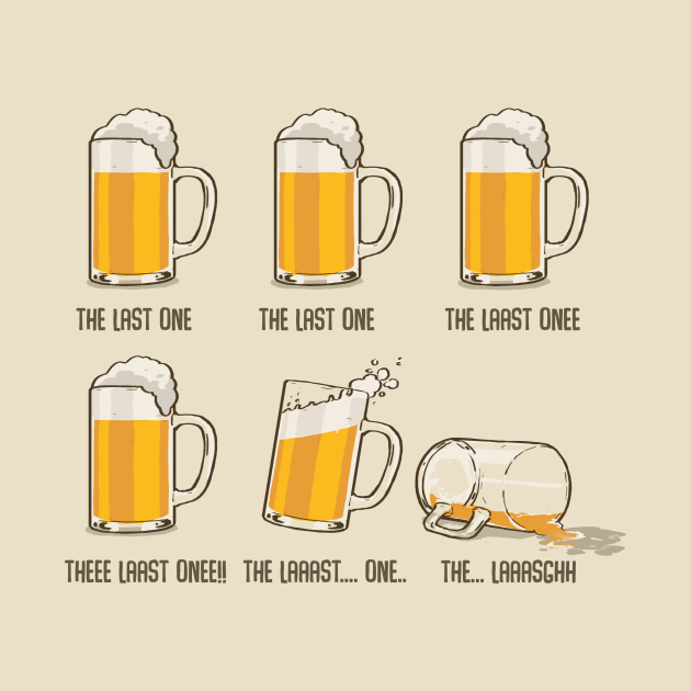 The last beer Beer TShirt TeePublic