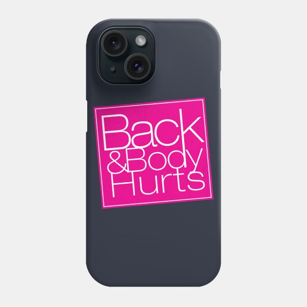 Back and Body Hurts Phone Case by KennefRiggles