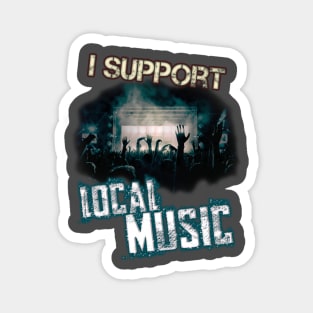 I Support Local Music Magnet