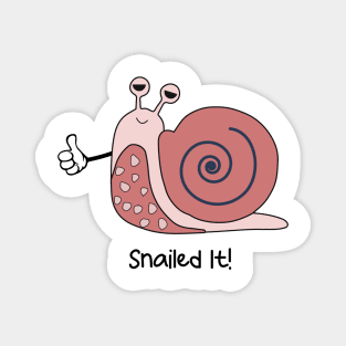 Snailed it - sarcasm funny puns of insect Magnet