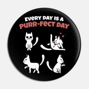 Everyday is a Purrfect Day - Funny Cat T shirt Pin