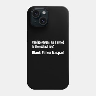 Candace Owens: Am I Invited To The Cookout Now? Black Folks: N.o.p.e! - White - Front Phone Case