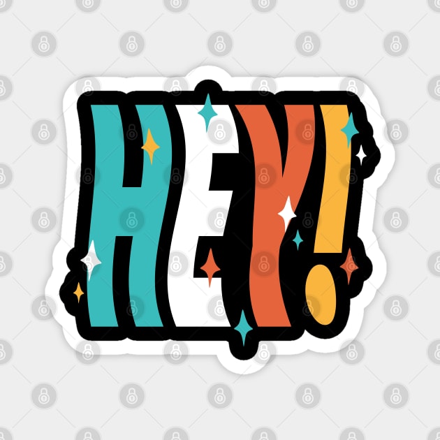 Hey! Magnet by designminds1